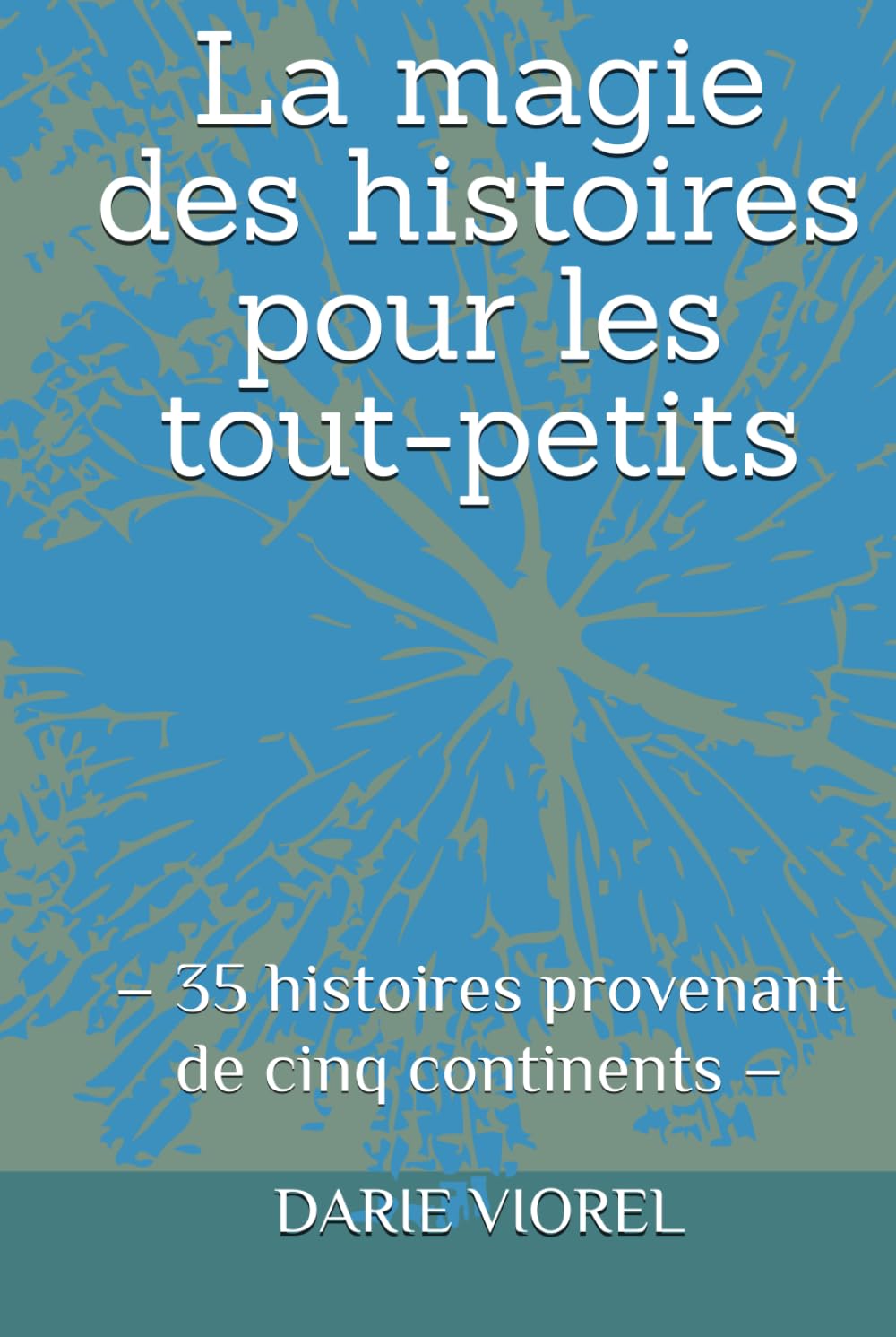La magie des histoires pour les tout-petits: – 35 histoires provenant de cinq continents – (Contes pour enfants)
