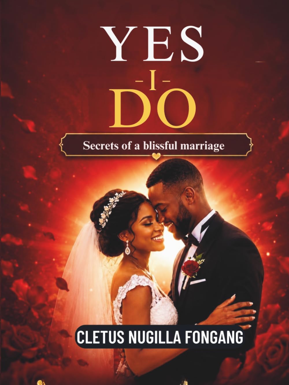 Yes I Do: Secrets to a Blissful Marriage