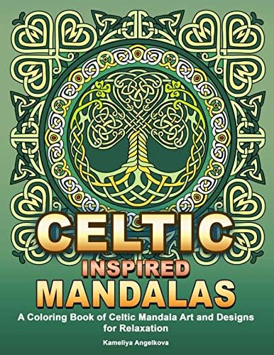 Celtic Inspired Mandalas: A Coloring Book of Celtic Mandala Art and Designs for Relaxation