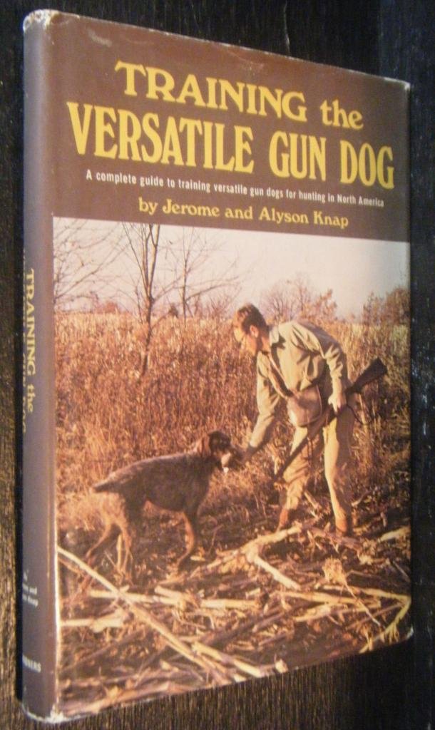 Training the versatile gun dog; A complete guide to training versatile