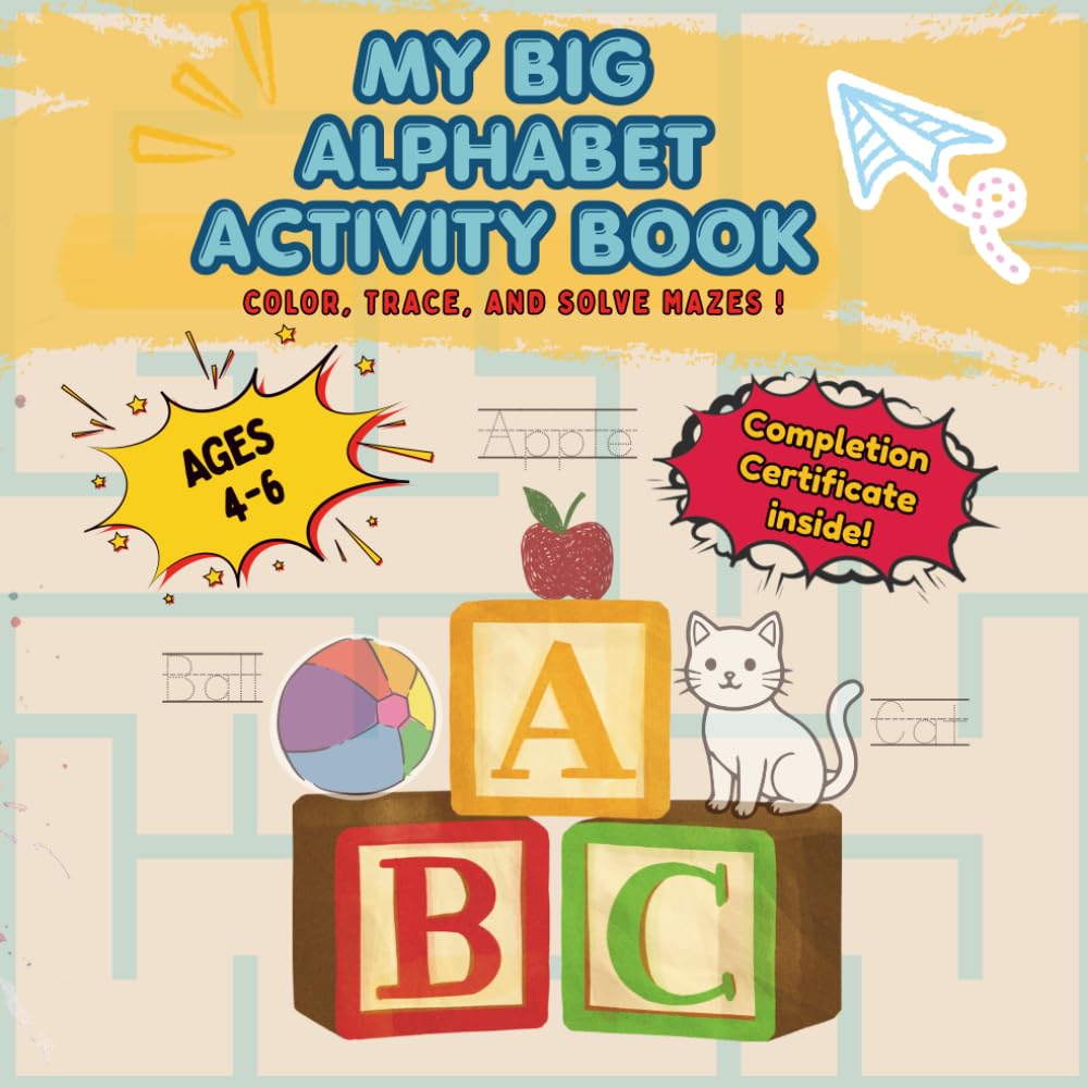 MY BIG ALPHABET ACTIVITY BOOK: COLOR, TRACE AND SOLVE MAZES!