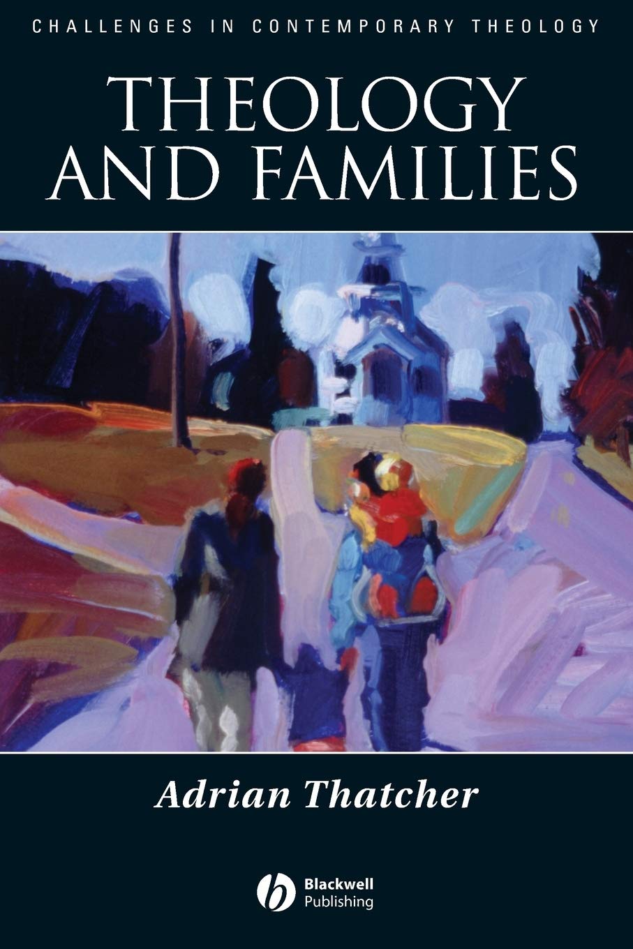 Theology and Families (Challenges in Contemporary Theology)