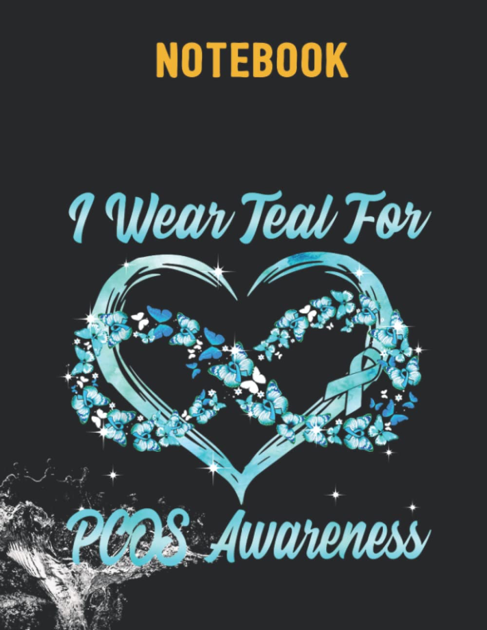 Notebook: I Wear Teal For PCOS Awareness Heart Butterfly 140 Pages - 8.5''x11''