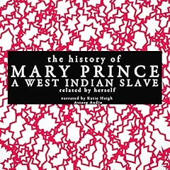 The History of Mary Prince, a West Indian Slave - Related by Herself Audiobook By Mary Prince cover art
