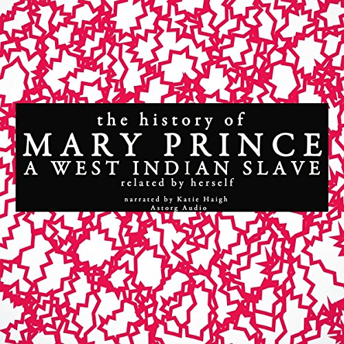 The History of Mary Prince, a West Indian Slave - Related by Herself Audiolivro Por Mary Prince capa