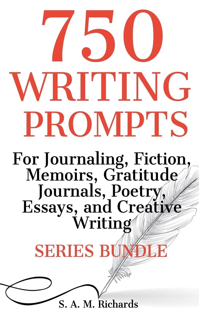 750 Writing Prompts For Journaling, Fiction, Memoirs, Gratitude Journals, Poetry, Essays, And Creative Writing - Series Bundle: 5
