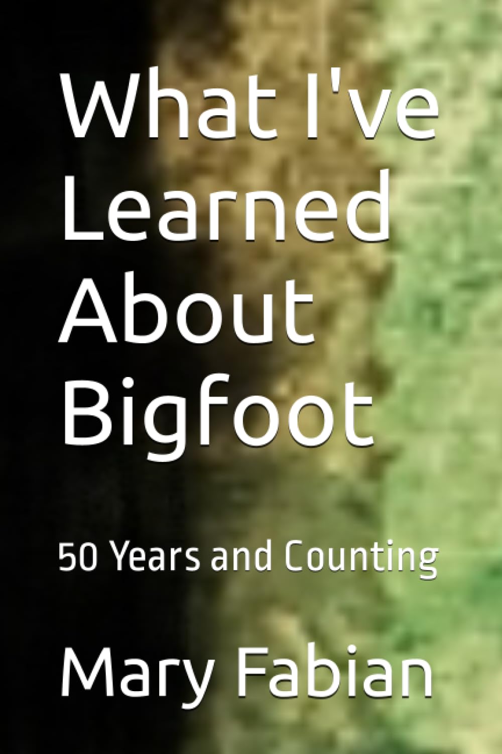 What I've Learned About Bigfoot: 50 Years and Counting