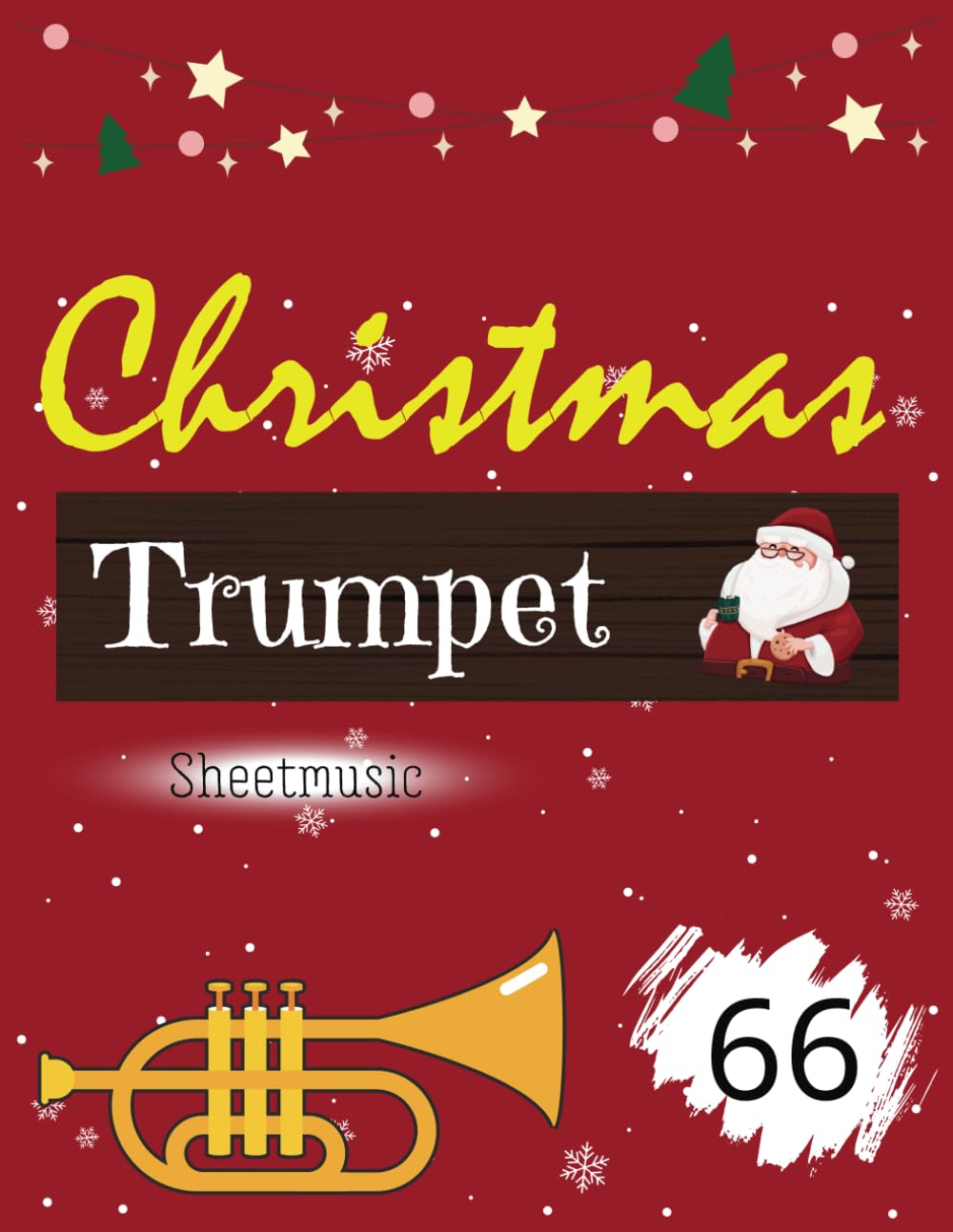 Christmas Trumpet Sheetmusic: 66 Trumpet Solo Songs about Christmas