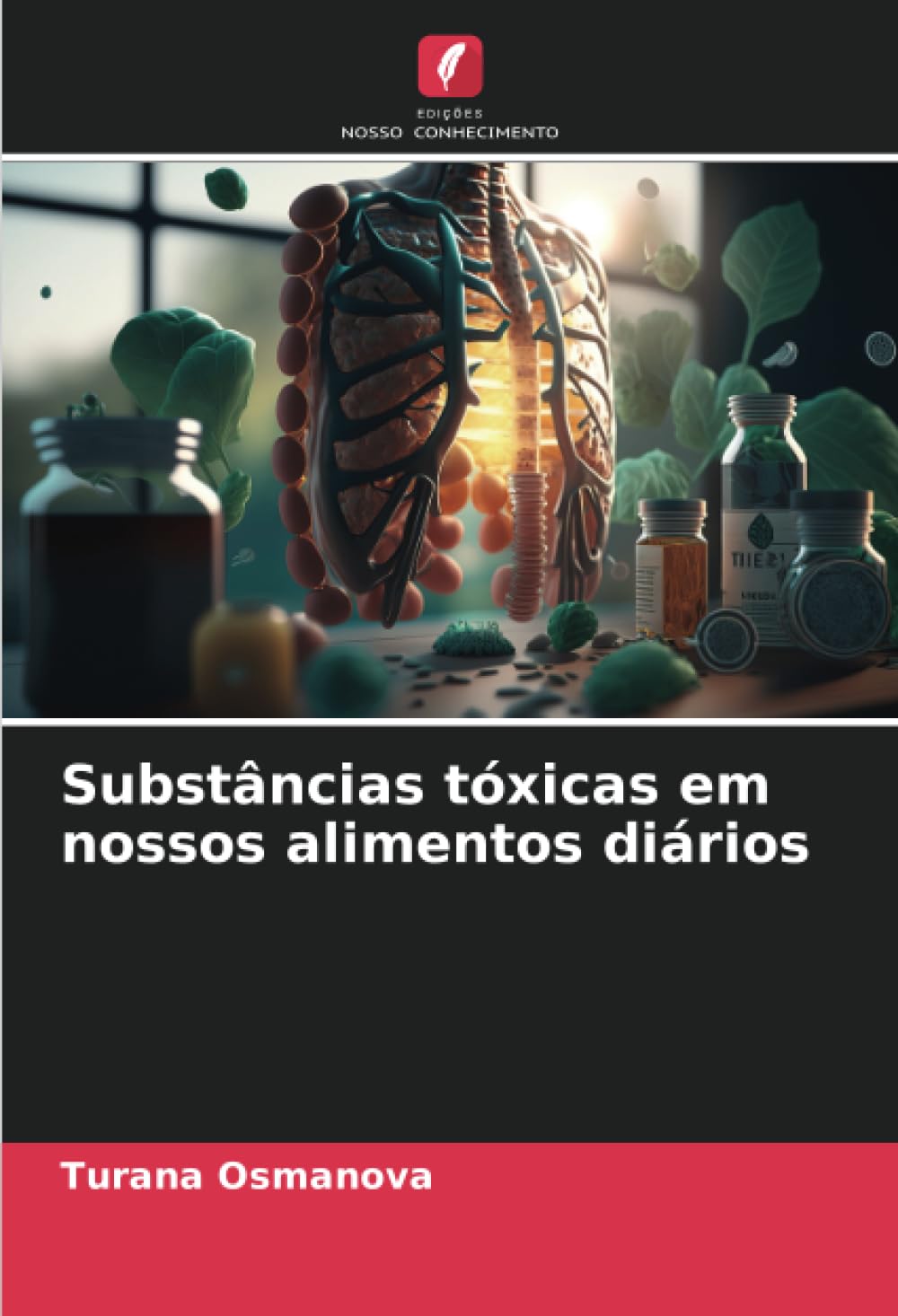 Substâncias tóxicas em nossos alimentos diários