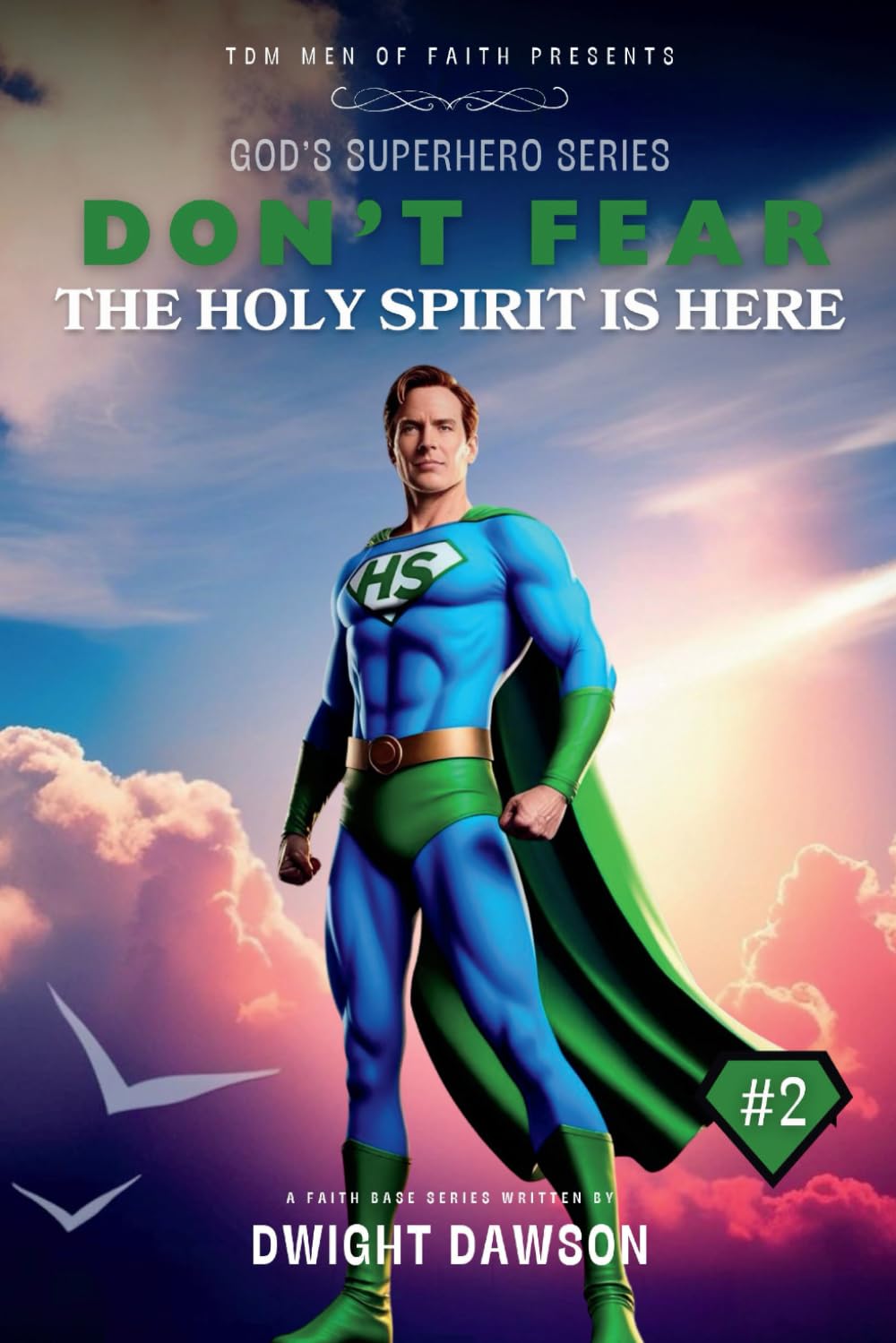 Don’t Fear The Holy Spirit is Here (God's Superheros)
