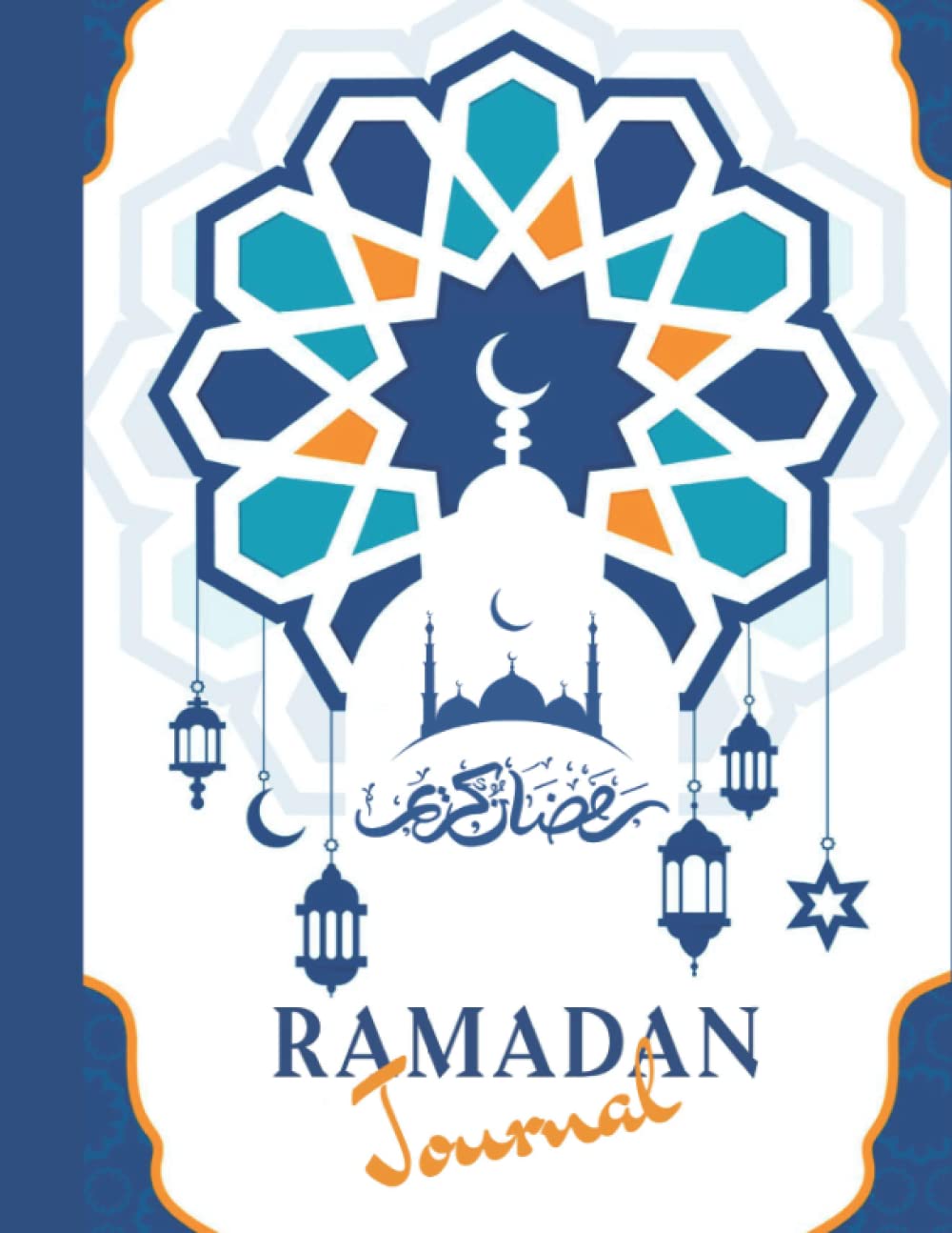 Ramadan Journal: All-in-One Ramadan Planner with Daily Hadith and Gratitude Dua, Quran Recitation Tracker, a Dua a Day Journal, Meal Tracker, Aid Preparation, and More