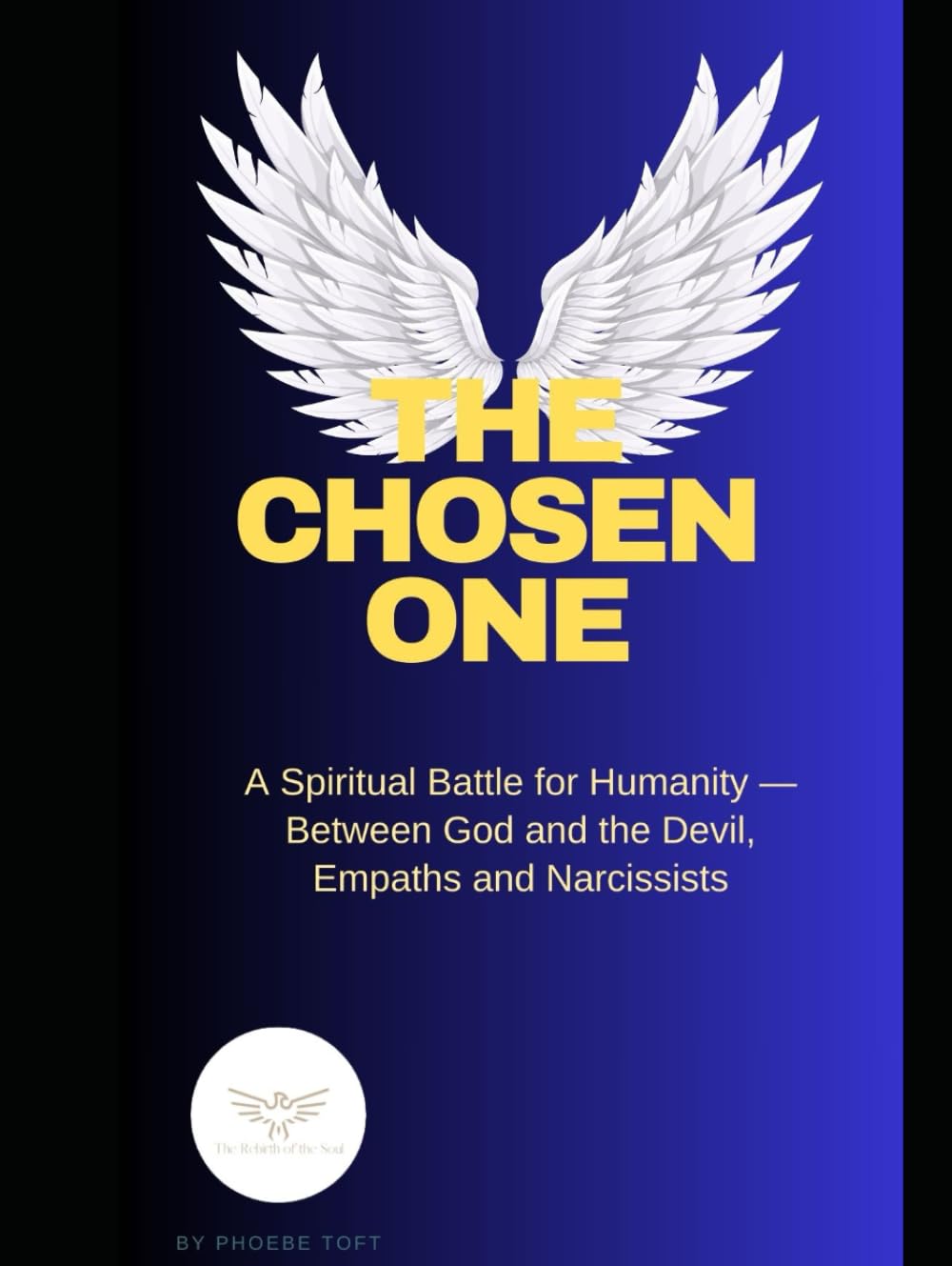The Chosen One: A spiritual Battle for Humanity – Between God and the Devil. Empaths and Narcissists