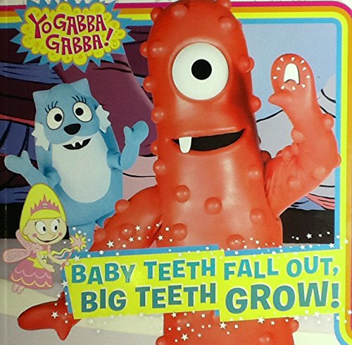 Yo Gabba Gabba! Baby Teeth Fall Out, Big Teeth Grow! Simon Spotlight ...