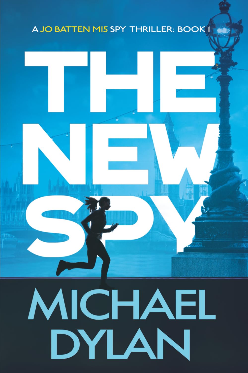 The New Spy: A gripping spy thriller (Jo Batten MI5 Spy Thriller)