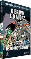 DC Graphic Novels. Os Bravos e os Destemidos. Os Senhores do Destino