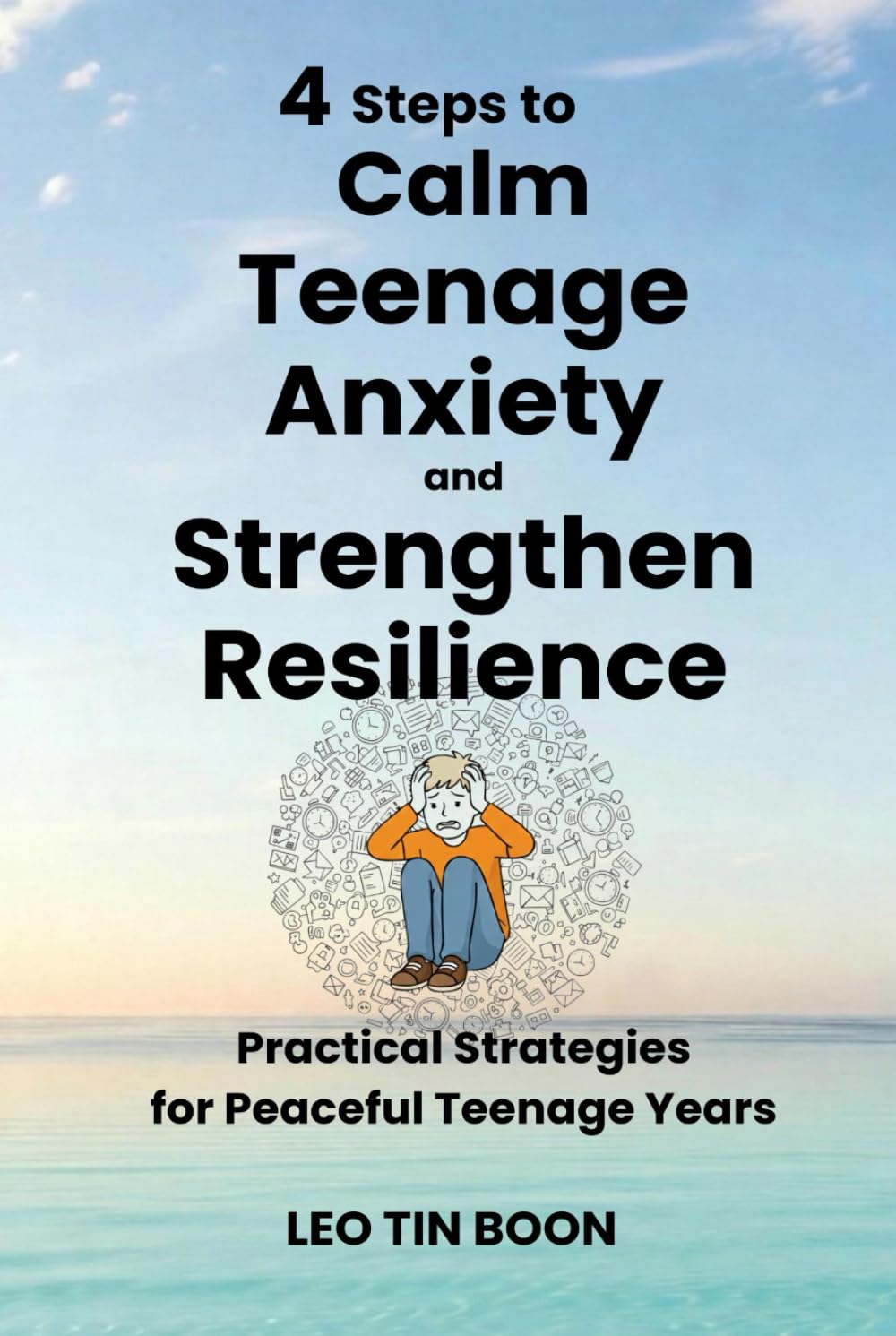 4 Steps to Calm Teenage Anxiety and Strengthen Resilience: Practical Strategies for Peaceful Teenage Years