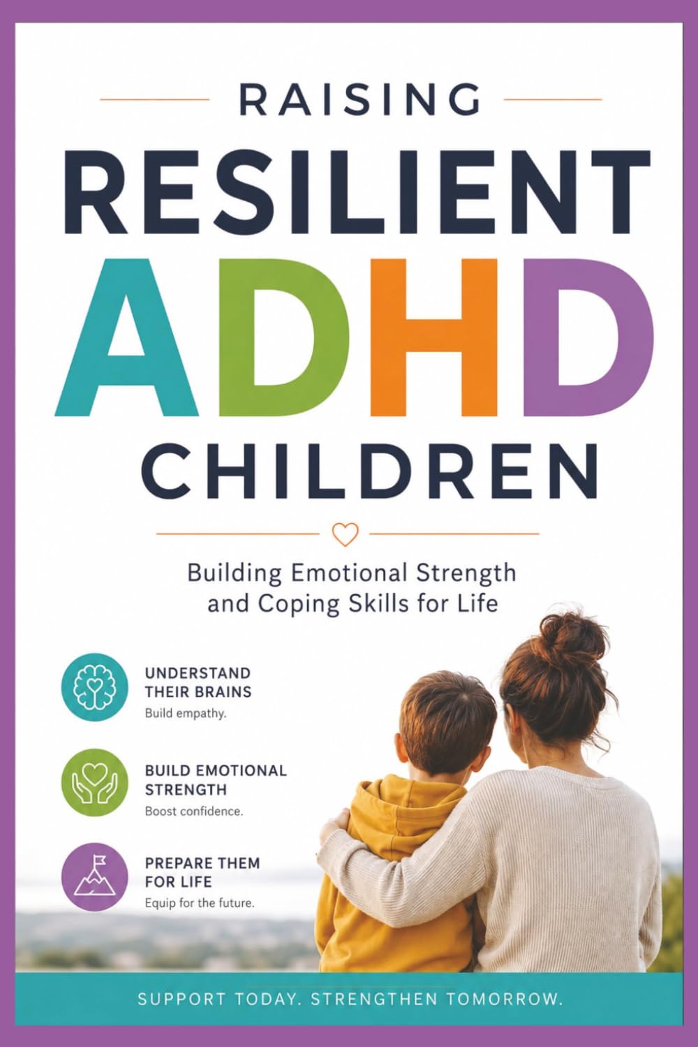 Raising Resilient ADHD Children: Building Emotional Strength and Coping Skills for Life