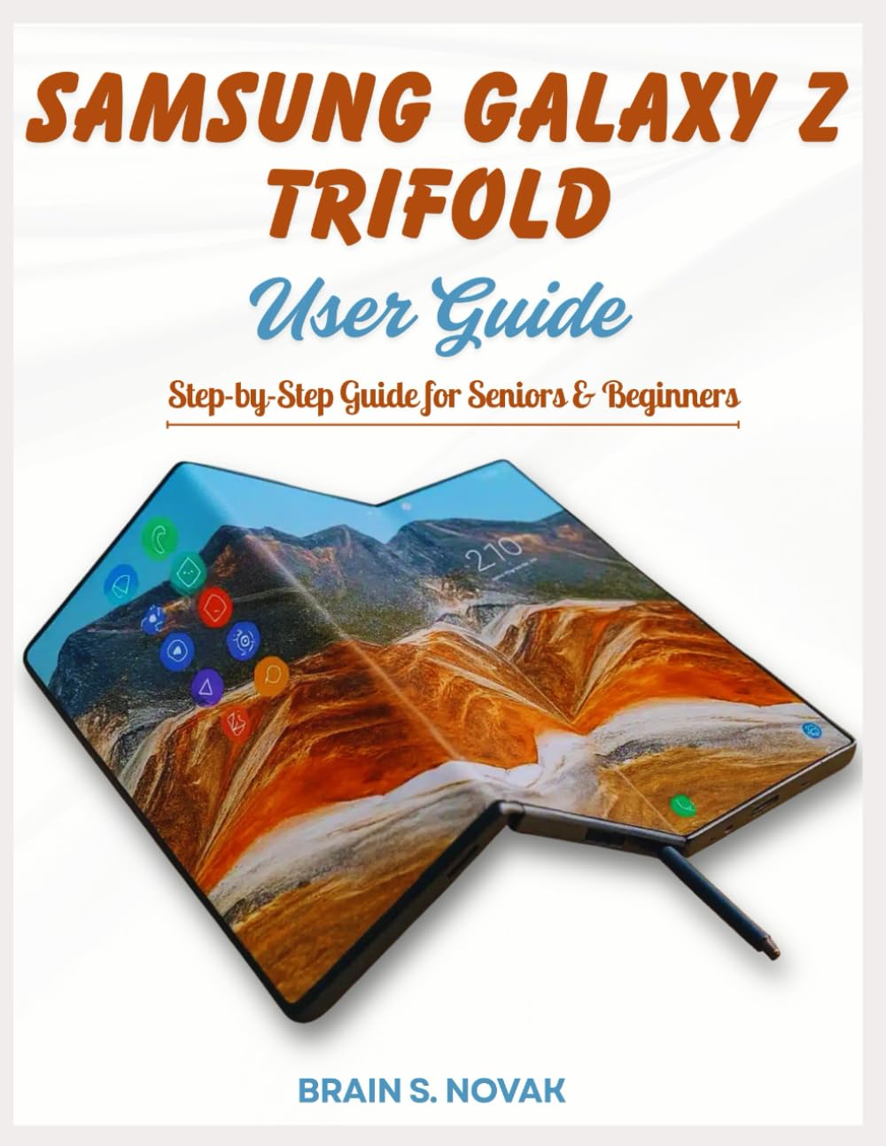 SAMSUNG GALAXY Z TRIFOLD USER GUIDE: Step-by-Step Guide for Seniors & Beginners