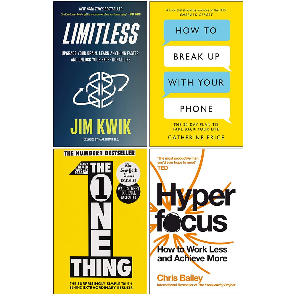 Limitless[Hardcover], How to Break Up With Your Phone, The One Thing & Hyperfocus 4 Books Collection Set