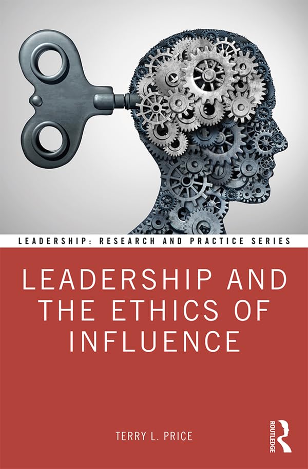 Leadership and the Ethics of Influence (Leadership: Research and Practice)      1st Edition, Kindle Edition