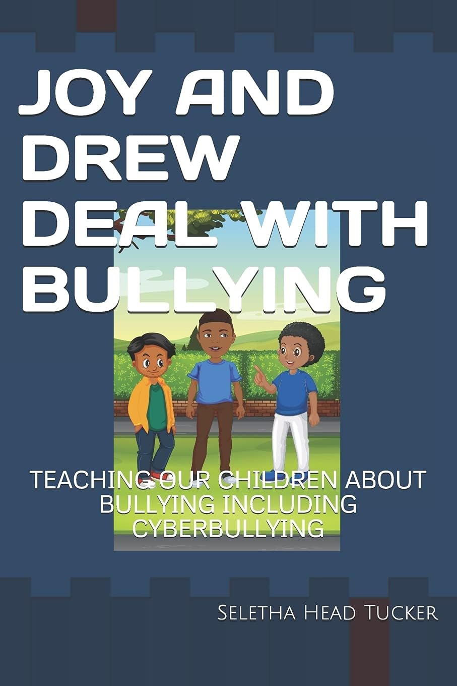 Joy and Drew Deal with Bullying: Teaching Our Children about Bullying Including Cyb