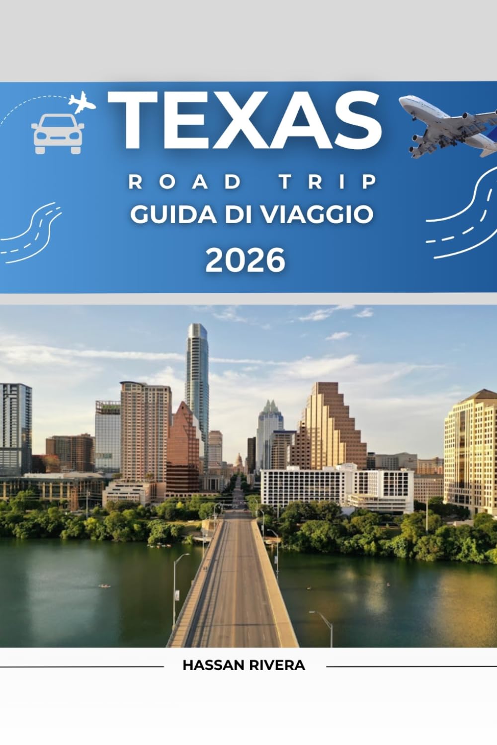 Texas Guida di viaggio per viaggi in auto 2026: Percorsi panoramici, tesori nascosti, itinerari barbecue e itinerari da 7 a 14 giorni