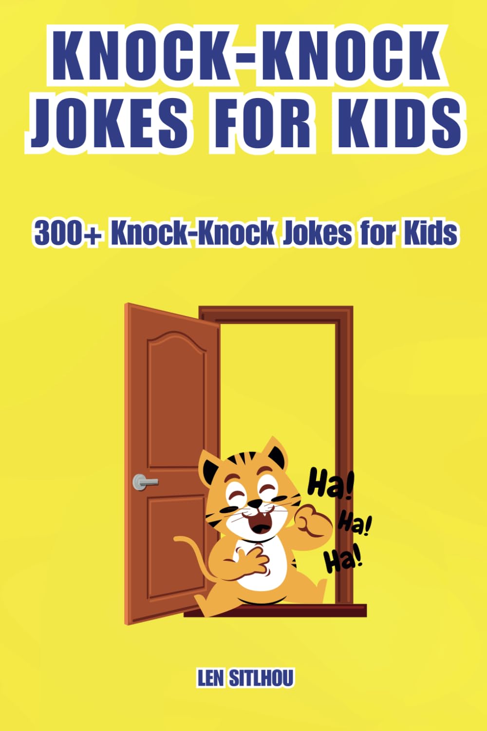 Knock-Knock Jokes: 300+ Best Knock-knock silly jokes to Laugh-Out-Loud for Kids