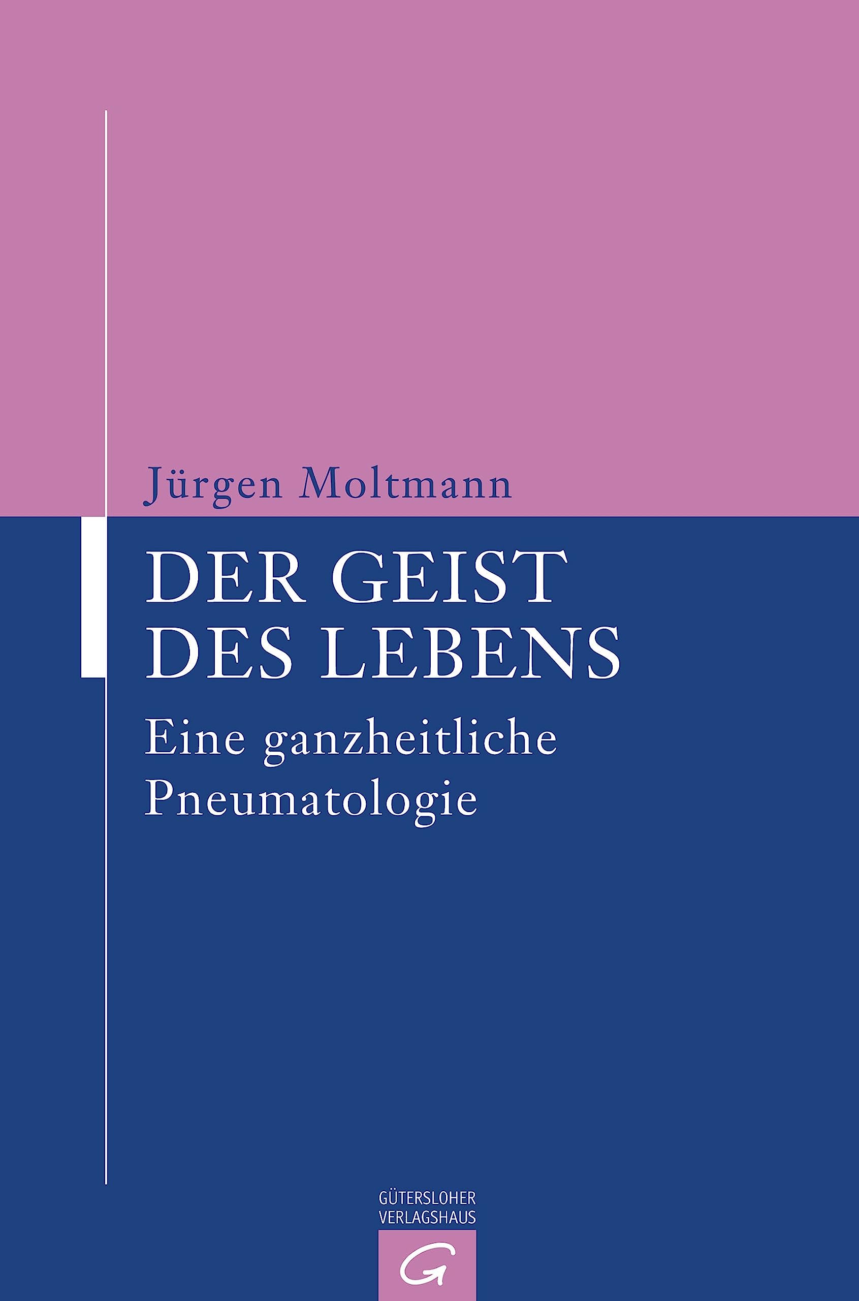 Der Geist des Lebens: Eine ganzheitliche Pneumatologie