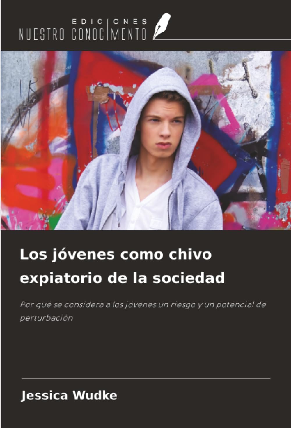 Los jóvenes como chivo expiatorio de la sociedad: Por qué se considera a los jóvenes un riesgo y un potencial de perturbación