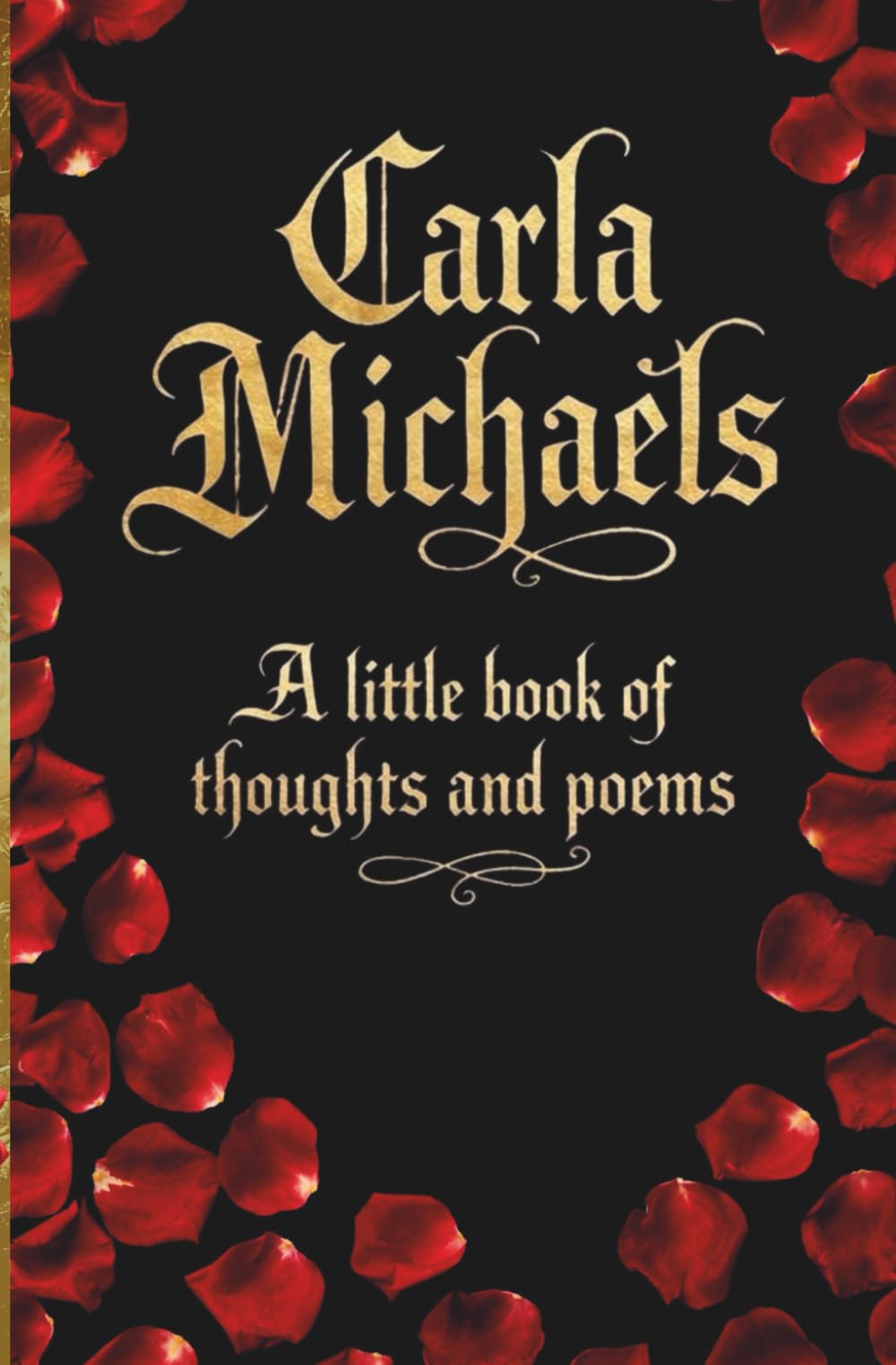 Carla Michaels | A little book of thoughts and poems |: The artist Carla Michaels about her thoughts, poems, lyrics and personality