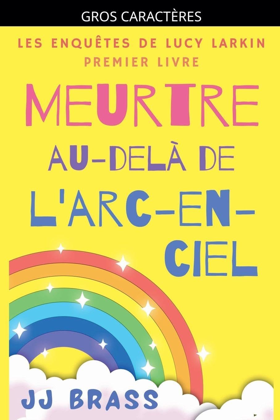 Meurtre au-delà de l'arc-en-ciel: 1 (Les Enquêtes de Lucy Larkin)