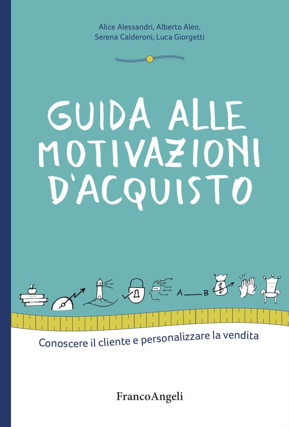 Guida Alle Motivazioni Di Acquisto. Conoscere Il Cliente E Personalizzare La Vendita - 4