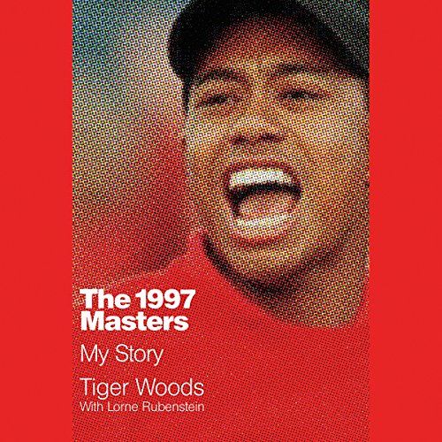Audiobook: The 1997 Masters by Tiger Woods, Lorne Rubenstein episode artwork