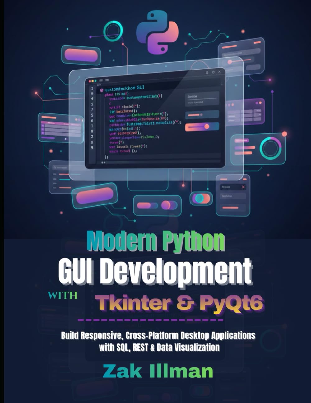 Modern Python GUI Development with Tkinter & PyQt6: Build Responsive, Cross‑Platform Desktop Applications with SQL, REST & Data Visualization
