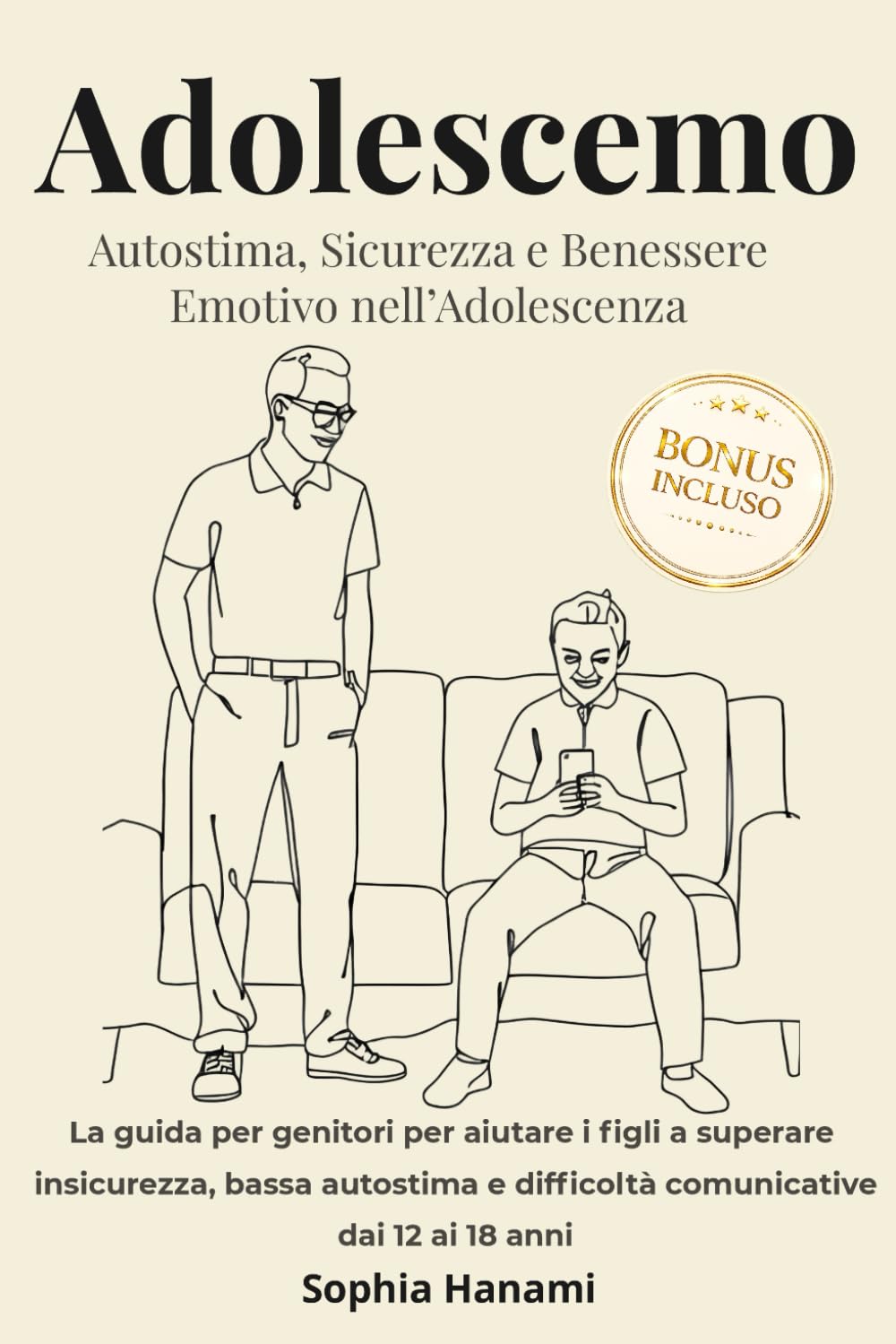 ADOLESCEMO Autostima, Sicurezza e Benessere Emotivo nell’Adolescenza: la guida per genitori per aiutare i figli a superare insicurezza, bassa autostima e difficoltà comunicative dai 12 ai 18 anni