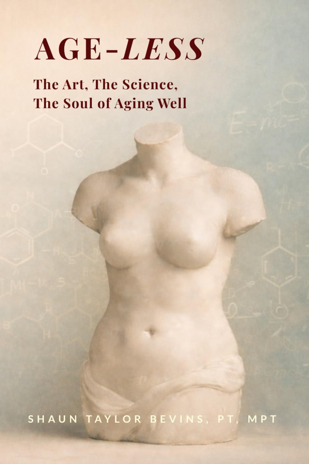 Age-less: The Art, The Science, The Soul of Aging Well
