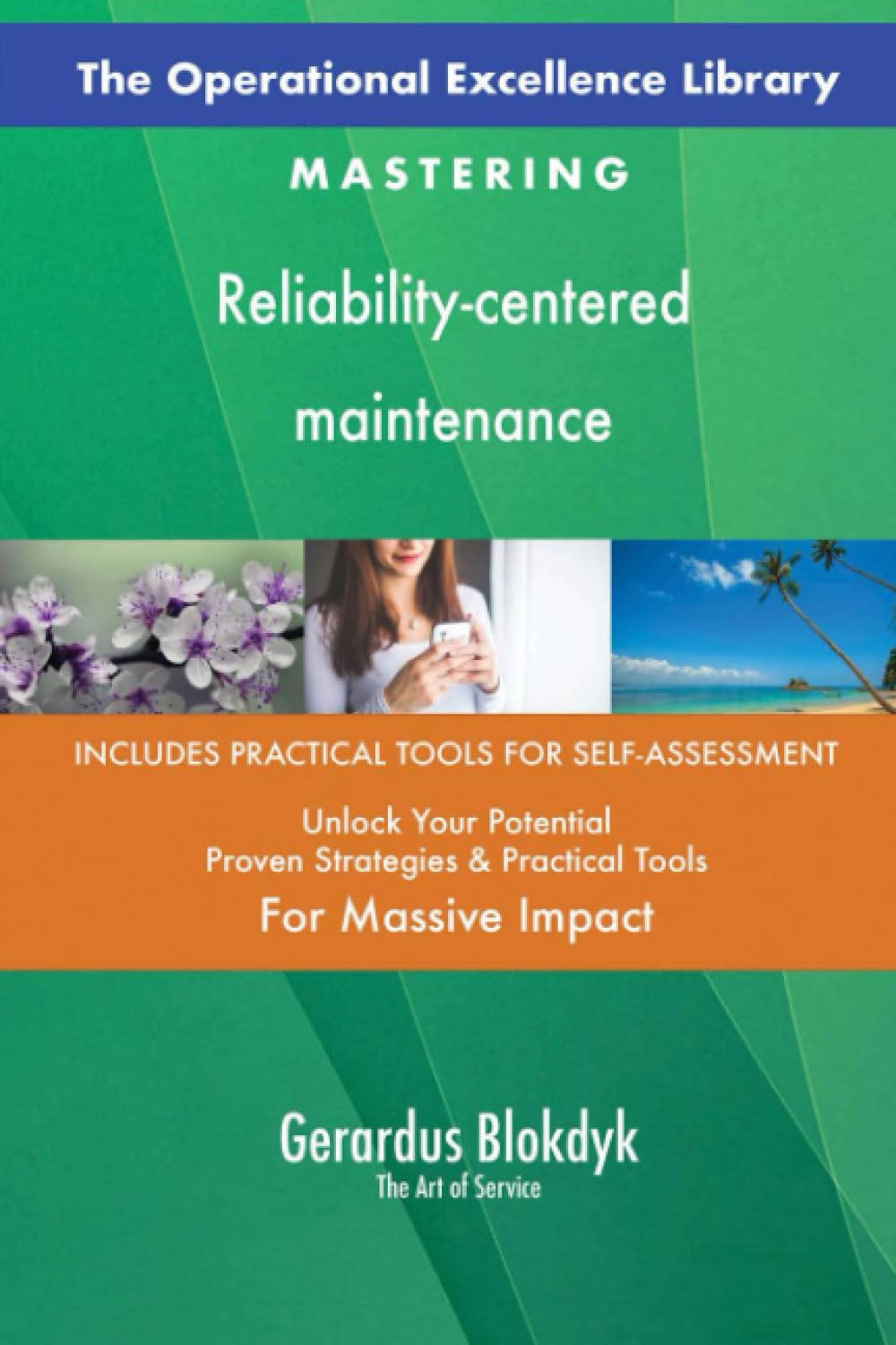 The Operational Excellence Library; Mastering Reliability-centered maintenance