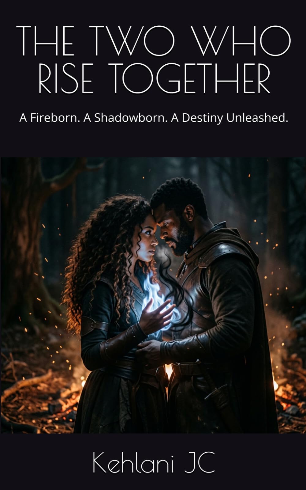 THE TWO WHO RISE TOGETHER: A Fireborn. A Shadowborn. A Destiny Unleashed. (THE FIREBORN SAGA)