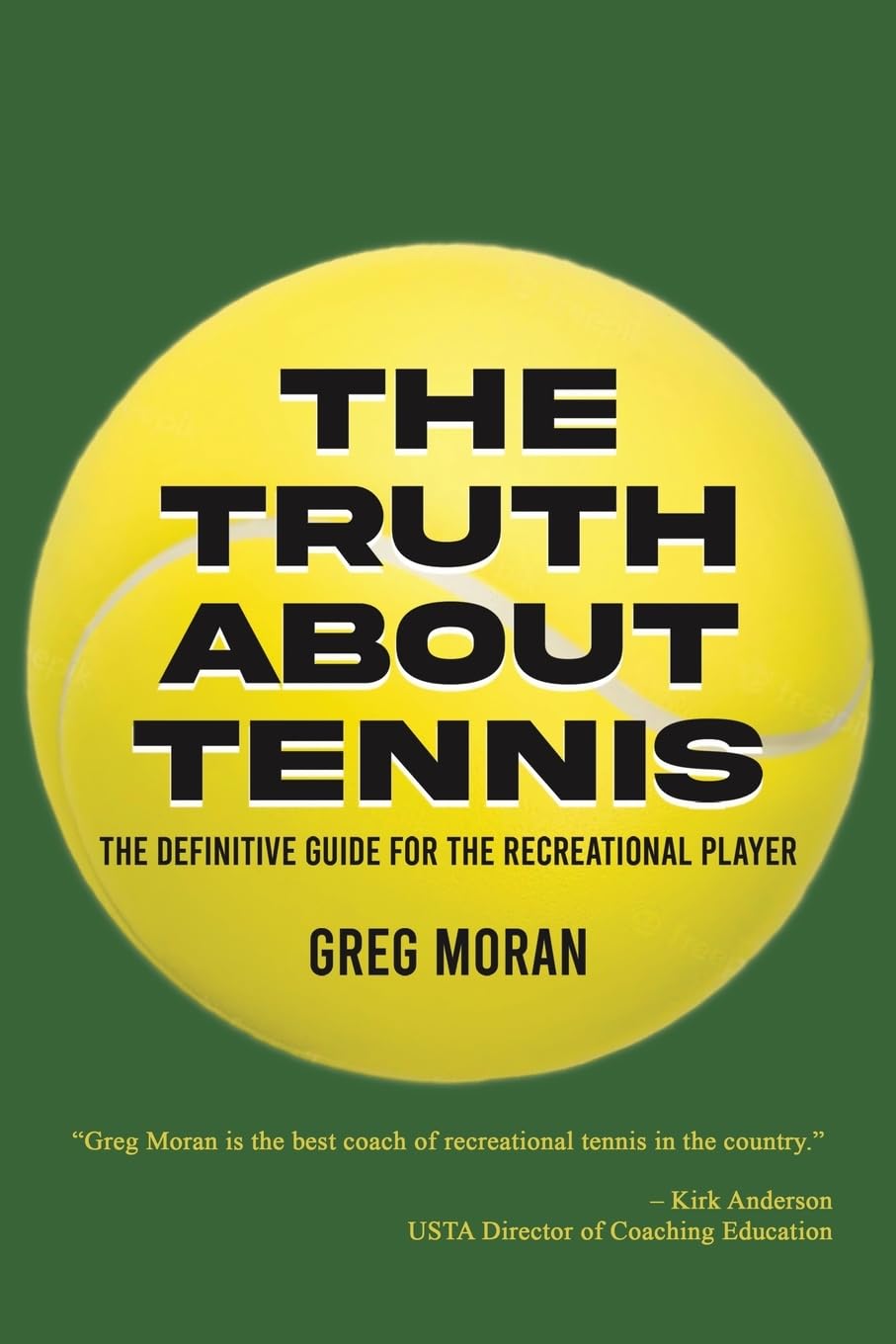 The Truth About Tennis by Greg Moran PAPERBACK 9798886934632