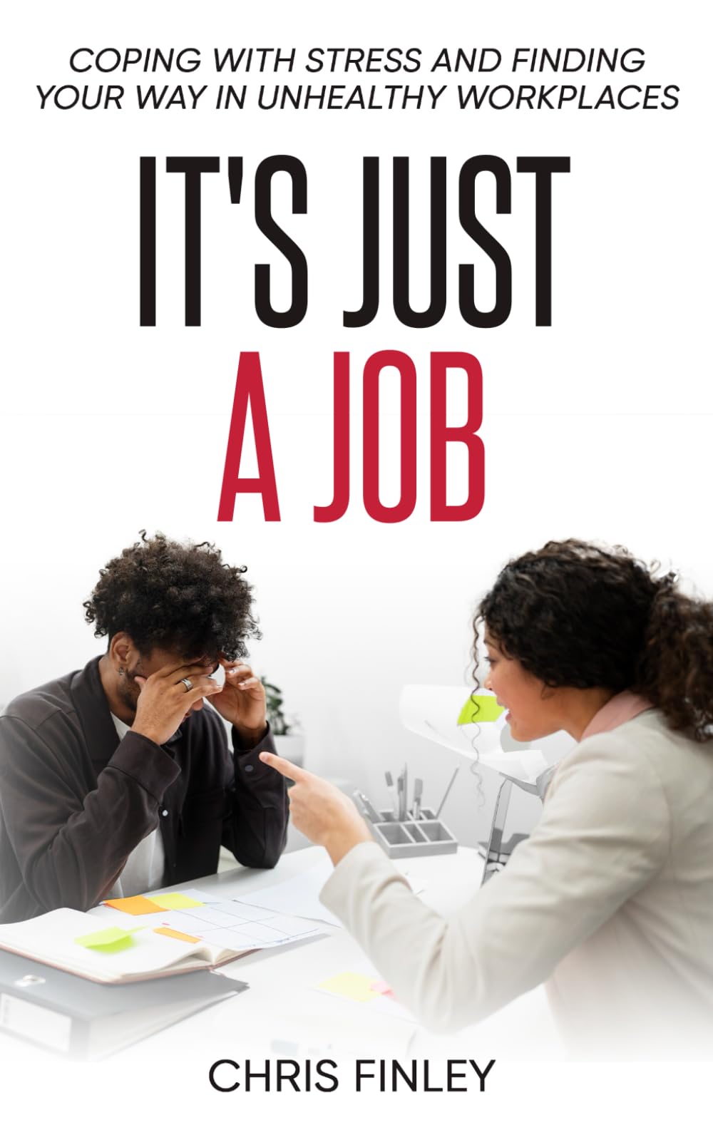 It’s Just a Job: Coping With Stress and Finding Your Way in Unhealthy Workplaces