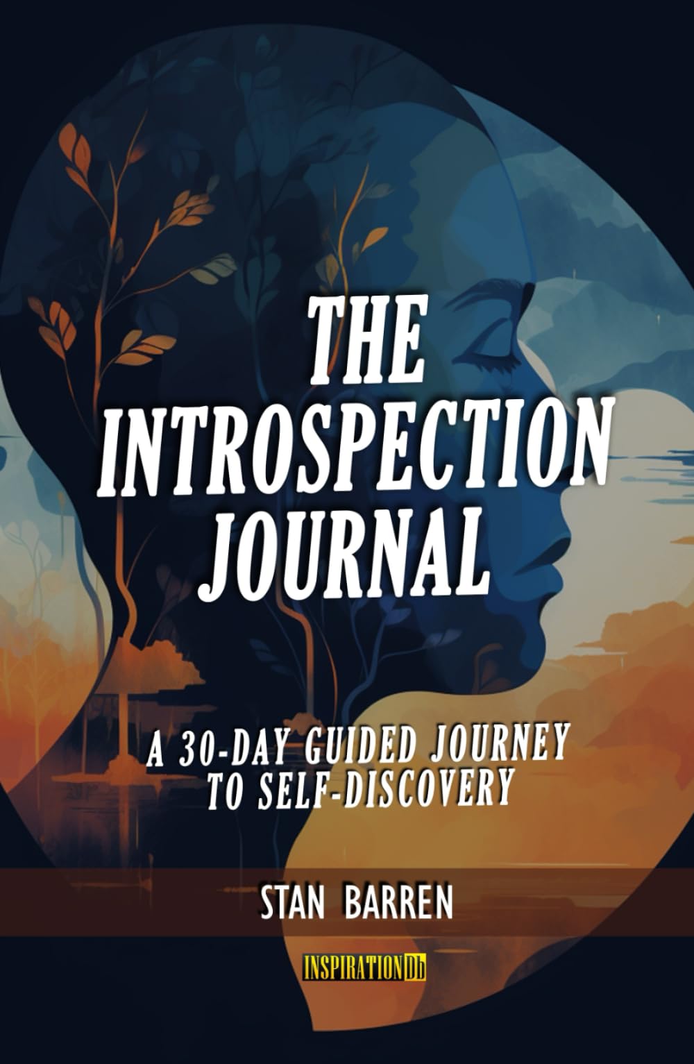 The Introspection Journal: A 30-Day Guided Journey to Self-Discovery