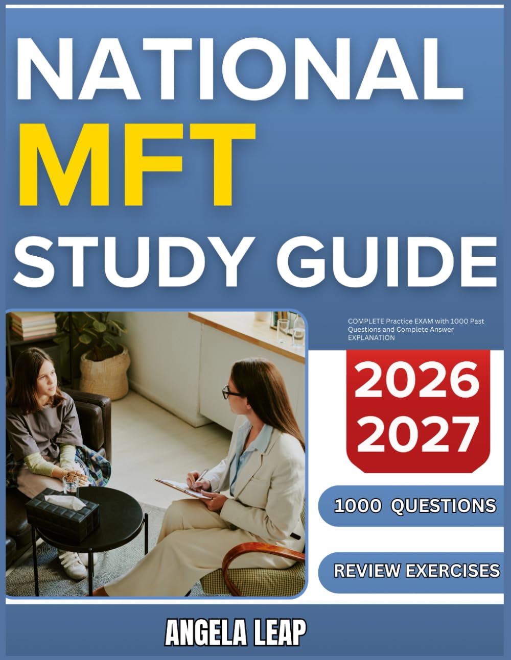 NATIONAL MFT STUDY GUIDE 2026-2027: Complete Practice Exam With 1000 Past Questions And Complete Answer Explanation