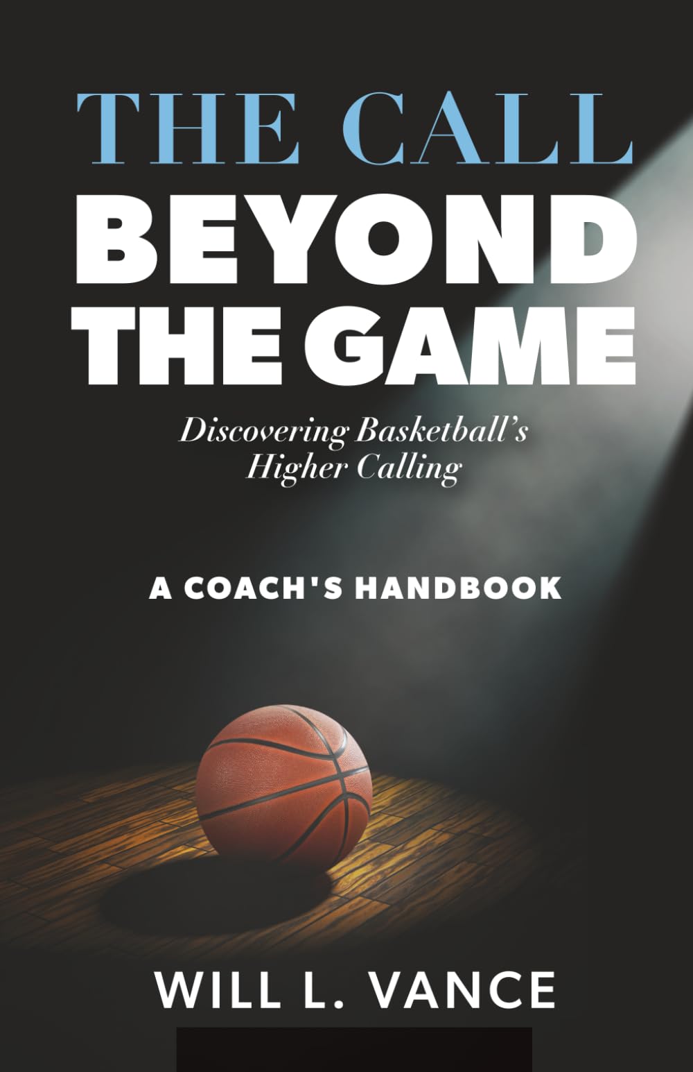 The Call Beyond the Game: Discovering Basketball's Higher Calling