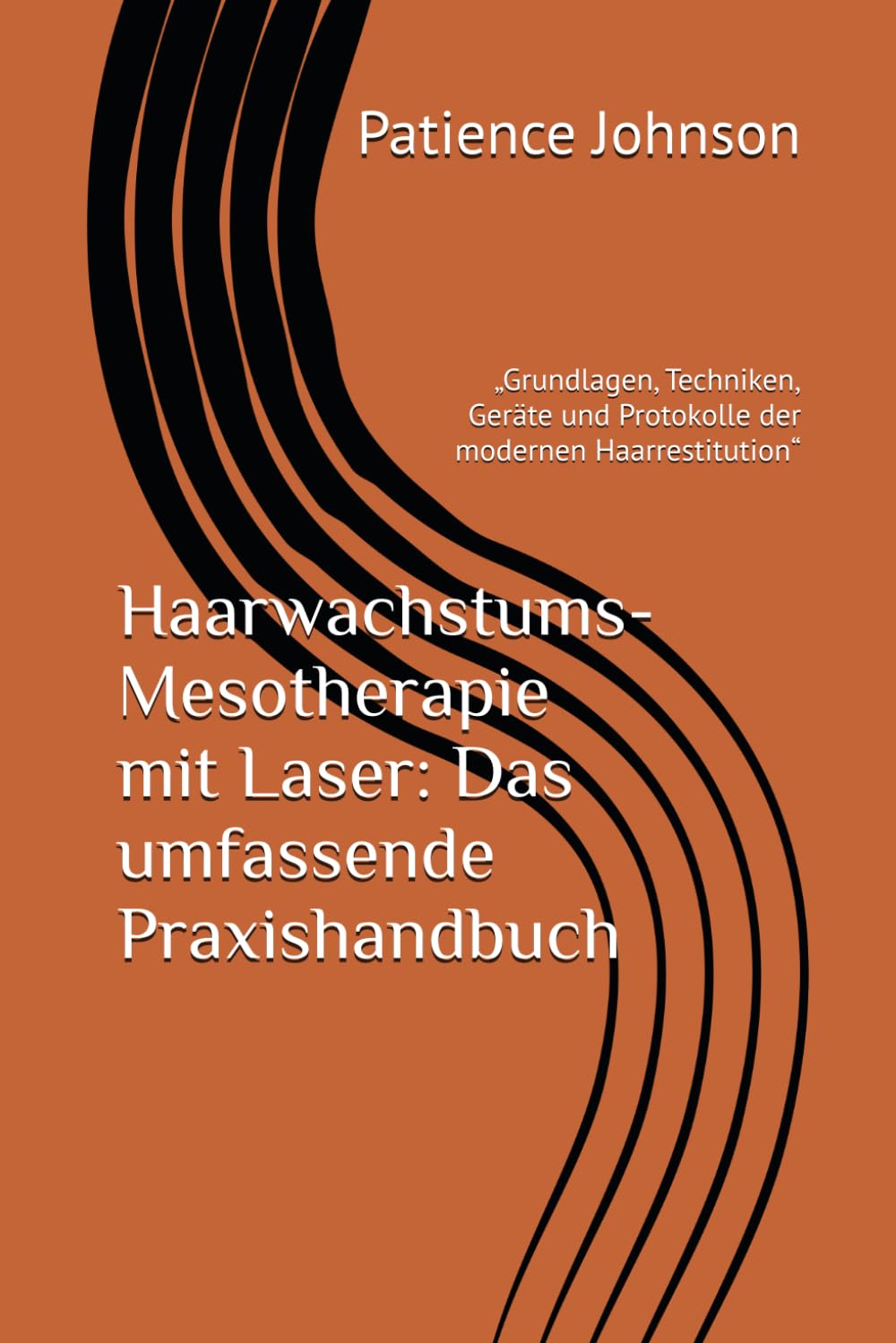 Haarwachstums-Mesotherapie mit Laser: Das umfassende Praxishandbuch: „Grundlagen, Techniken, Geräte und Protokolle der modernen Haarrestitution“