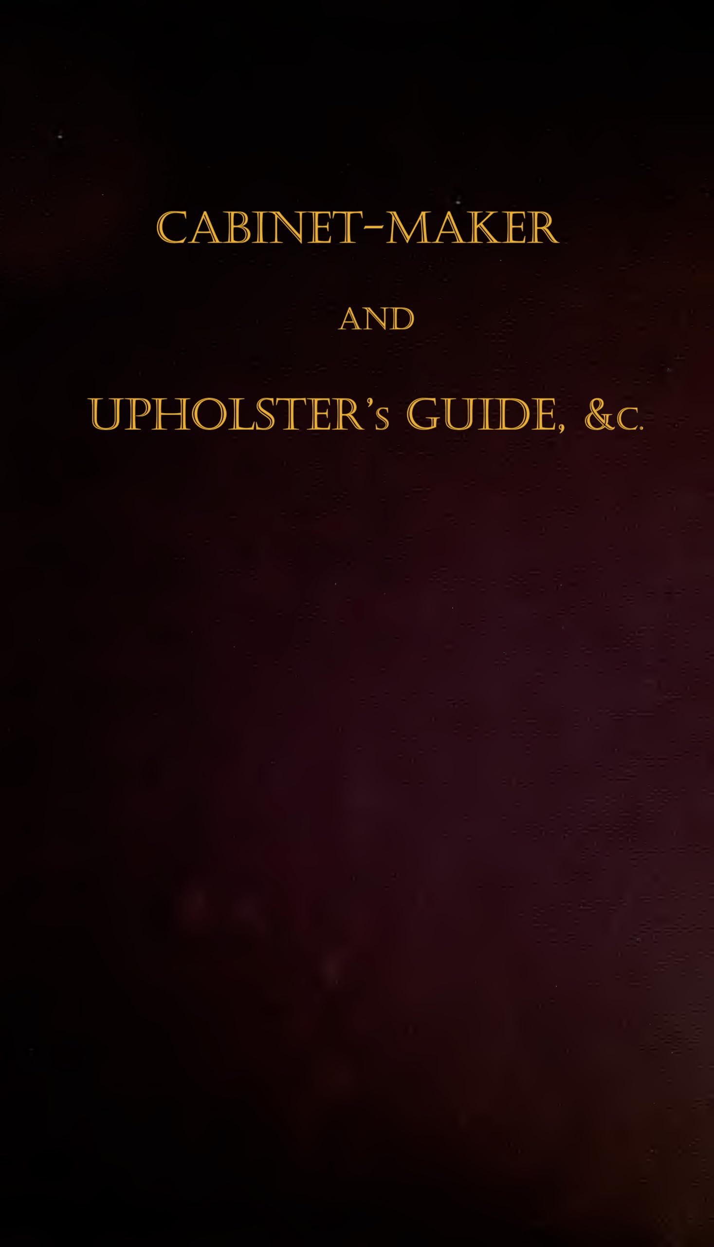 The Cabinet-Maker and Upholsterer's Guide livre menuiserie tapisserie meuble ancien anglais