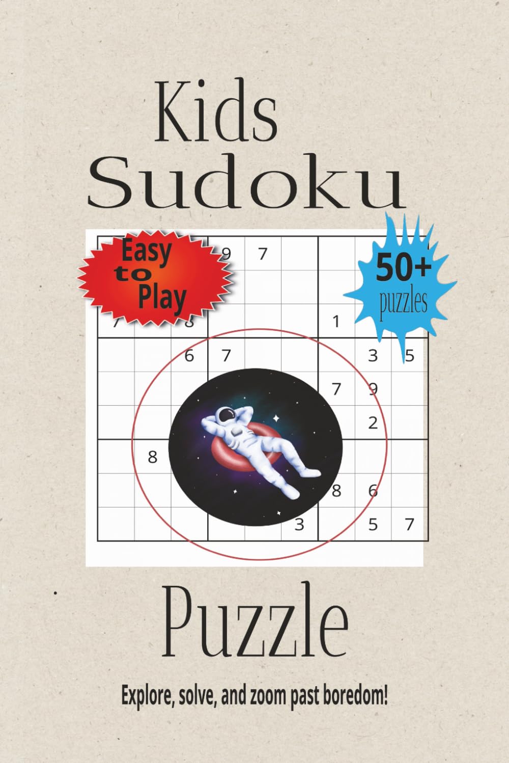 Kids Sudoku Puzzle Explore, Solve and Zoom Past Boredom!: Kids Sudoku puzzle Book | Help Kids Explore, Solve, & Zoom Past Boredom | 6x9 Inches, 110 Pages | 50+ Puzzles | Solutions included