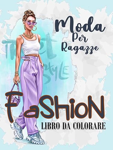 LIBRO DA COLORARE DI MODA PER RAGAZZE: Semplici 100 disegni di moda da colorare per bambini e adulti per relax, pace e sollievo dallo stress / Stili ... Disegno di moda libro da colorare per ragazze