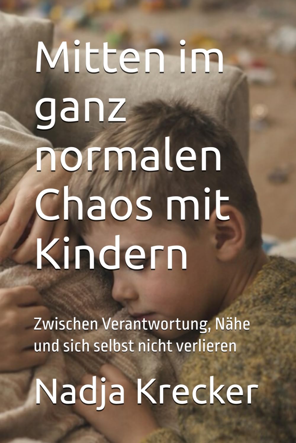 Mitten im ganz normalen Chaos mit Kindern: Zwischen Verantwortung, Nähe und sich selbst nicht verlieren