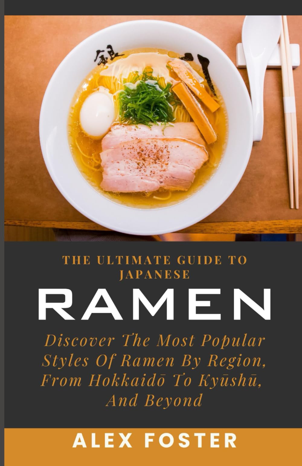 The Ultimate Guide To Japanese Ramen: Discover The Most Popular Styles Of Ramen By Region, From Hokkaidō To Kyūshū, And Beyond