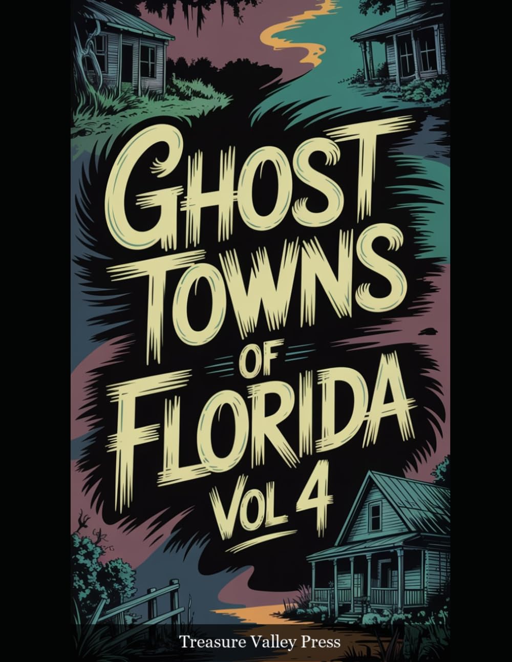 Ghost Towns of Florida Vol 4: Turpentine Camps, Phosphate Towns, and Vanished Coastal Settlements (United States Ghost Towns)